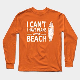 I CAN'T I Have PLANS at the BEACH Funny Surfboard White Long Sleeve T-Shirt